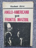 Anglo-Americanii Pe Frontul Invizibil - Vladimir Alexe, 1991, 96 pagini