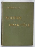 SCOPAS ET PRAXITELE , LA SCULPTURE GRECQUE AU IVe SIECLE JUSQU ' AU TEMPS D ' ALEXANDRE par MAXIME COLLIGNON , 1907