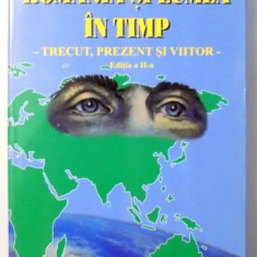 ROMANIA SI LUMEA IN TIMP , TRECUT , PREZENT SI VIITOR de IOAN ISTRATE , EDITIA A II A , 2004