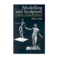 Modelling and Sculpture: A Guide to Traditional Methods