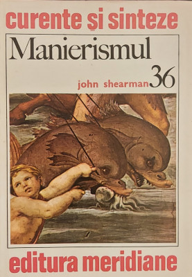 Manierismul (curente si sinteze, nr. 36) - John Shearman foto