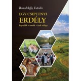 Egy csipetnyi Erd&eacute;ly - Legend&aacute;k, mes&eacute;k, &iacute;zek vil&aacute;ga - CD mell&eacute;klettel - Benedekffy Katalin