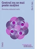 Centrul nu se mai poate sustine. Povestea nebuniei mele - Elyn R. Saks, Laura Netea
