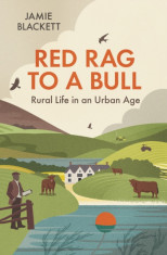 Red Rag to a Bull: Rural Life in an Urban Age foto