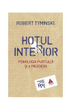 Hoţul interior. Psihologia furtului şi a pierderii - Paperback brosat - Robert Tyminski - Trei