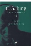 Opere complete 4 - Freud si psihanaliza - C.G. Jung