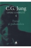 Opere complete 4 - Freud si psihanaliza - C.G. Jung