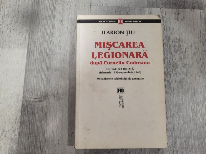 Miscarea legionara dupa Corneliu Codreanu vol.I de Ilarion Tiu