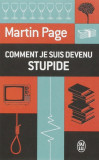Comment Je Suis Devenu Stupide | Martin Page