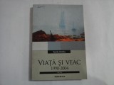 VIATA SI VEAC 1990-2004 - Vasile ANDRU - unele pagini sunt subliniate cu creionul