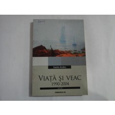 VIATA SI VEAC 1990-2004 - Vasile ANDRU - unele pagini sunt subliniate cu creionul