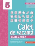 Matematică. Caiet de vacanță - Clasa a V-a - Paperback brosat - Maria Zaharia - Paralela 45 educațional