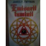James F. Twyman - Emisarii luminii (Editia: 2003)