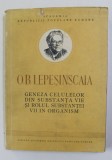 O. B. LEPESINSCAIA - GENEZA CELULELOR DIN SUBSTANTA VIE SI ROLUL SUBSTANTEI VII DIN ORGANISM , 1952