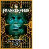 Frankenstein sau Prometeul modern - Mary Shelley