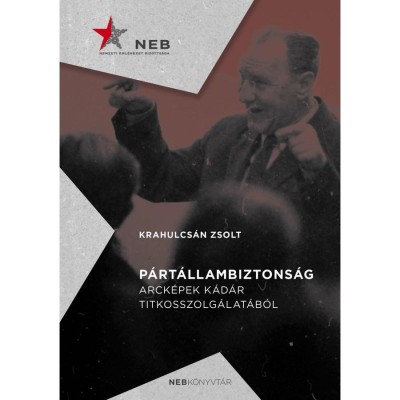 P&amp;aacute;rt&amp;aacute;llambiztons&amp;aacute;g - Arck&amp;eacute;pek K&amp;aacute;d&amp;aacute;r titkosszolg&amp;aacute;lat&amp;aacute;b&amp;oacute;l - Krahulcs&amp;aacute;n Zsolt foto