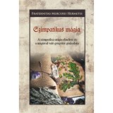 Szimpatikus m&aacute;gia - A szimpatikus m&aacute;gia elm&eacute;lete &eacute;s a m&aacute;gi&aacute;val val&oacute; gy&oacute;gy&iacute;t&aacute;s gyakorlata - Fraternitas Mercurii Hermetis
