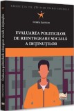 Evaluarea politicilor de reintegrare sociala a detinutilor - Cristina Dumitran - Editura Universul Juridic