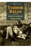 Teodor Balan (1885-1975), istoric si arhivist al Bucovinei - Ileana Maria Ratcu