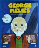 Georges Melies, Marele Magician al Cinematografului - Litera, Colectia Micii Mei Eroi, Coperta Cartonata, 2019