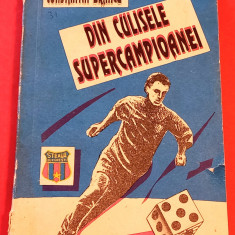 Carte fotbal - "DIN CULISELE SUPERCAMPIOANEI" (Steaua) de C. Brancu