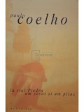 Paulo Coelho - La raul Piedra am sezut si am plans (Editia: 2003)
