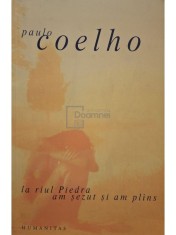 Paulo Coelho - La raul Piedra am sezut si am plans (Editia: 2003) foto