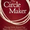 The Circle Maker: Praying Circles Around Your Biggest Dreams and Greatest Fears