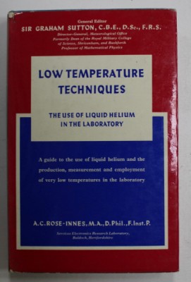 LOW TEMPERATURE TECHNIQUES , THE USE OF LIQUID HELIUM IN THE LABORATORY by A.C. ROSE - INNES , 1964 foto