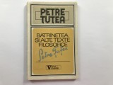 Petre Tutea. - Batranetea si alte texte filozofice