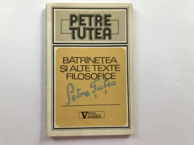 Petre Tutea. - Batranetea si alte texte filozofice foto