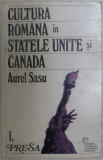 Aurel Sasu - Cultura Romaneasca in Statele Unite si Canada. Vol I. Presa