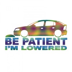 Sticker Opel Be Patient I m Lowered