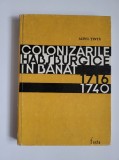 Aurel Tinta, Colonizarile Habsburgice in Banat 1716-1740, Timisoara, 1972