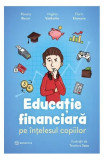 Educație financiară pe &icirc;nțelesul copiilor - Hardcover - Roxana Bucur, Virginia Vasilache, Florin Enceanu - Bookzone