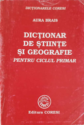 DICTIONAR DE STIINTE SI GEOGRAFIE PENTRU CICLUL PRIMAR-AURA BRAIS foto