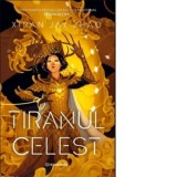 Tiranul Celest - Bogdan Ghiurco, Xiran Jay Zhao