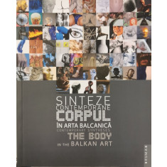 Corpul in arta balcanica: sinteze contemporane / The body in the balkan art: contemporary syntheses