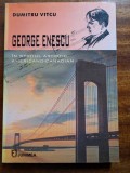 Dumitru Vitcu, George Enescu &icirc;n spațiul americano-canadian