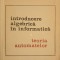 INTRODUCERE ALGEBRICA IN INFORMATICA TEORIA AUTOMATELOR VOL.1 TEORIA AUTOMATELOR-I. CREANGA, C. REISCHER, D-225118