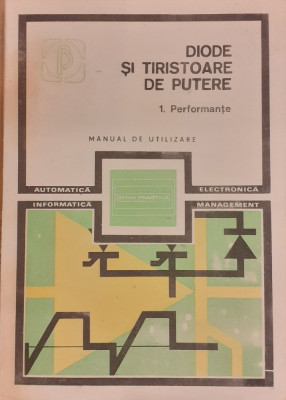 Diode si tiristoare de putere vol.1 Performante Manual de utilizare foto