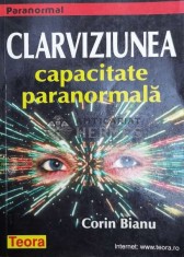 Clarviziunea. Capacitatea paranormala - Corin Bianu ($X78) foto