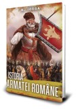 Istoria&nbsp;armatei&nbsp;rom&acirc;ne Nicolae Iorga - Paul Editions