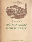 Alcatuirea geologica a Pamantului Romanesc - Mircea Ilie