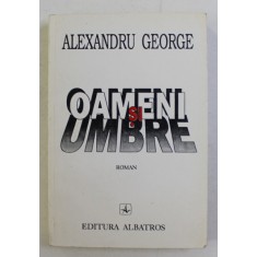 OAMENI SI UMBRE - roman de ALEXANDRU GEORGE , 1996