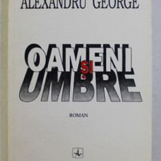 OAMENI SI UMBRE - roman de ALEXANDRU GEORGE , 1996