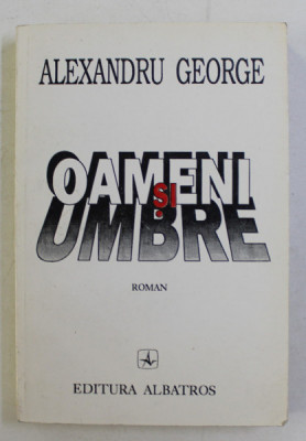OAMENI SI UMBRE - roman de ALEXANDRU GEORGE , 1996 foto