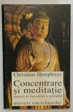 CONCENTRARE SI MEDITATIE , MANUAL DE DEZVOLTARE A SPIRITULUI de CHRISTMAS HUMPHREYS , 1998 *PREZINTA HALOURI DE APA