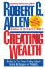 Creating Wealth: Retire in Ten Years Using Allen&#039;s Seven Principles