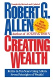 Creating Wealth: Retire in Ten Years Using Allen&#039;s Seven Principles
